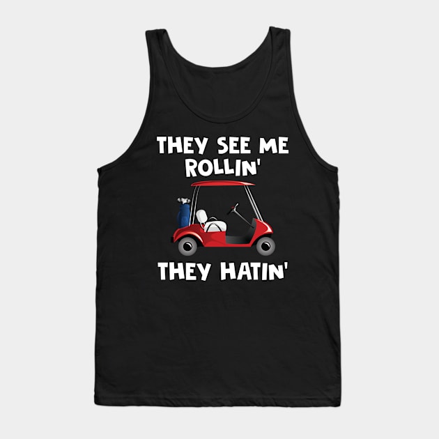 Funny They See Me Rollin' Golf Design Tank Top by TeeShirt_Expressive